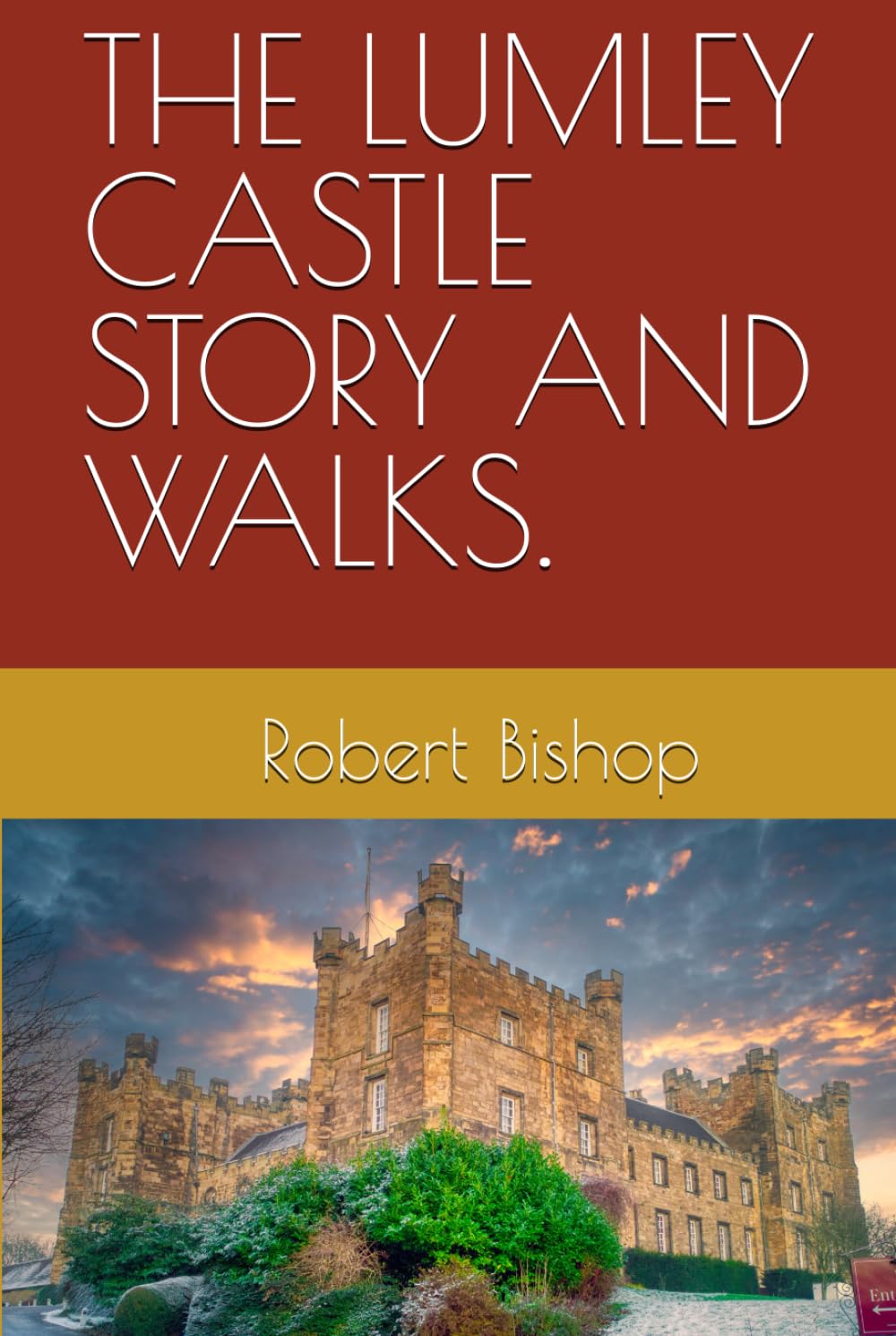 THE LUMLEY CASTLE STORY AND WALKS.: County Durham Walks and Castles 2024.