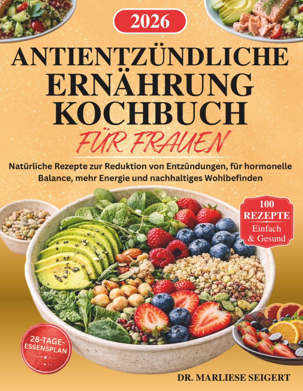 ANTIENTZÜNDLICHE ERNÄHRUNG KOCHBUCH FÜR FRAUEN: Natürliche Rezepte zur Reduktion von Entzündungen, für hormonelle Balance, mehr Energie und nachhaltiges Wohlbefinden
