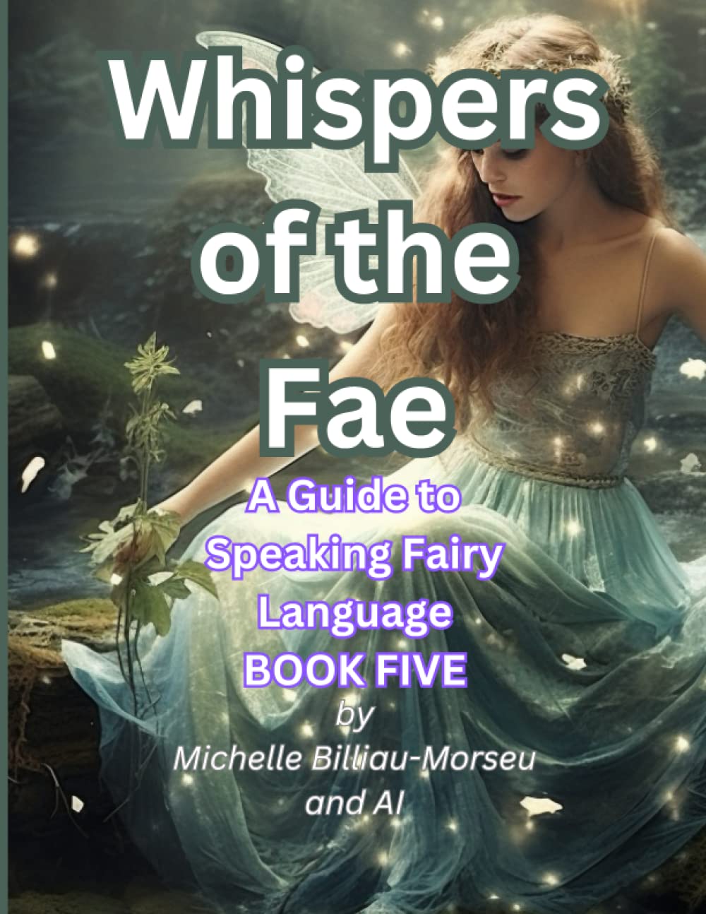 Whispers of the Fae: A Guide to Speaking Fairy Language BOOK FIVE