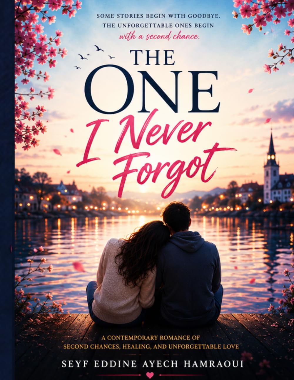 The One I Never Forgot: A Contemporary Romance of Second Chances, Healing, and the Power of True Love
