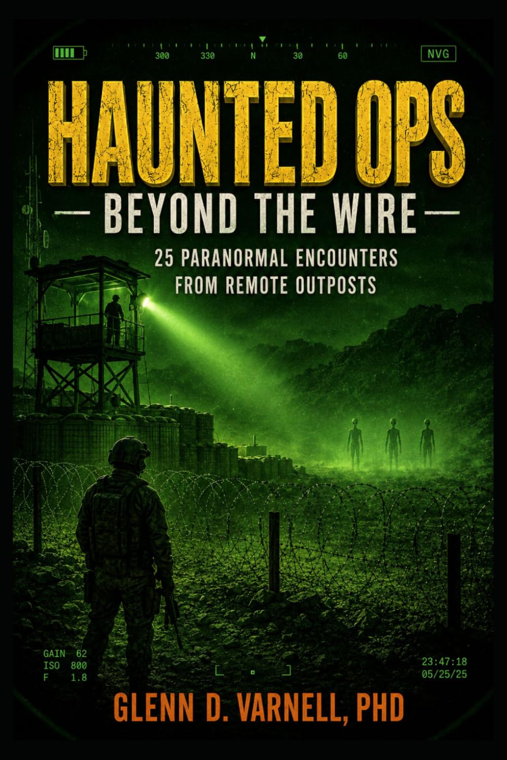 Haunted Ops: Beyond the Wire: 25 Paranormal Encounters from Remote Outposts (Haunted Ops Series)