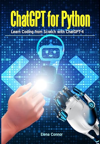 ChatGPT for Python Learn Coding from Scratch with ChatGPT-4