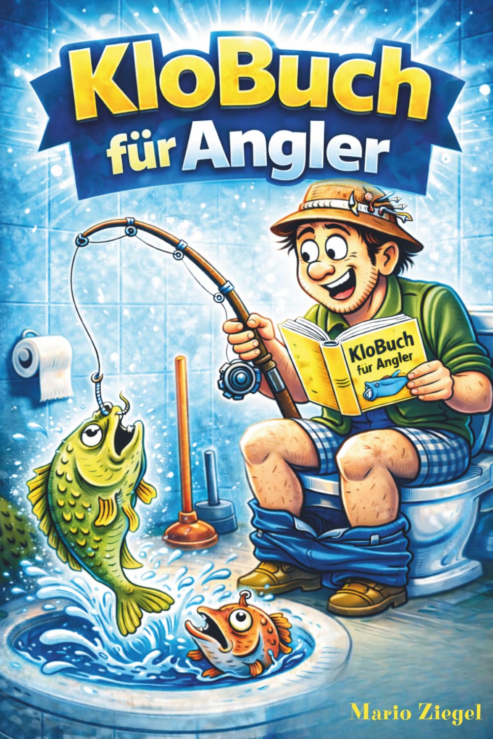 Klobuch für Angler: Anglerhumor fürs stille Örtchen : Flachwitze , unnützes Wissen & die letzte Montage