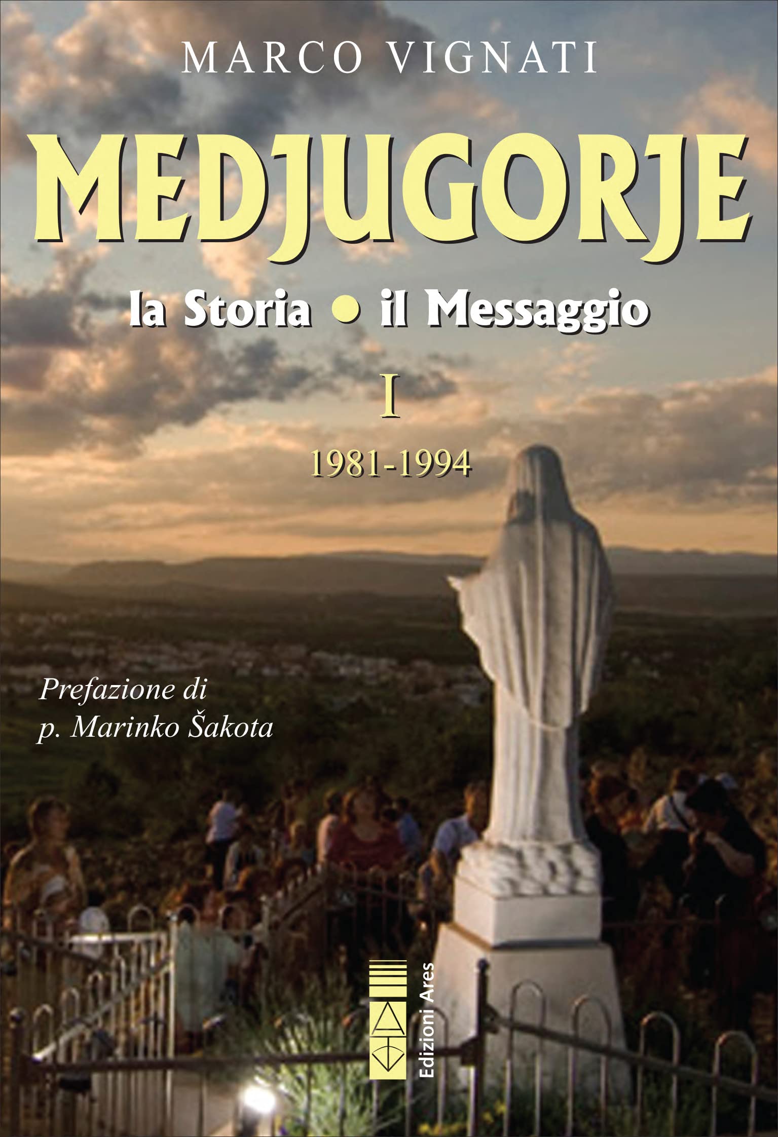 Medjugorje. La Storia, Il Messaggio. 1981-1994 (Vol. 1) - 4