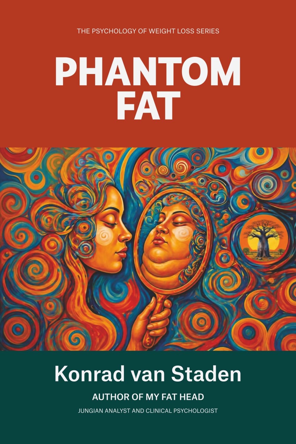 Phantom Fat: Why You Still Feel Obese After Losing the Weight (The Psychology of Weight Loss Series)