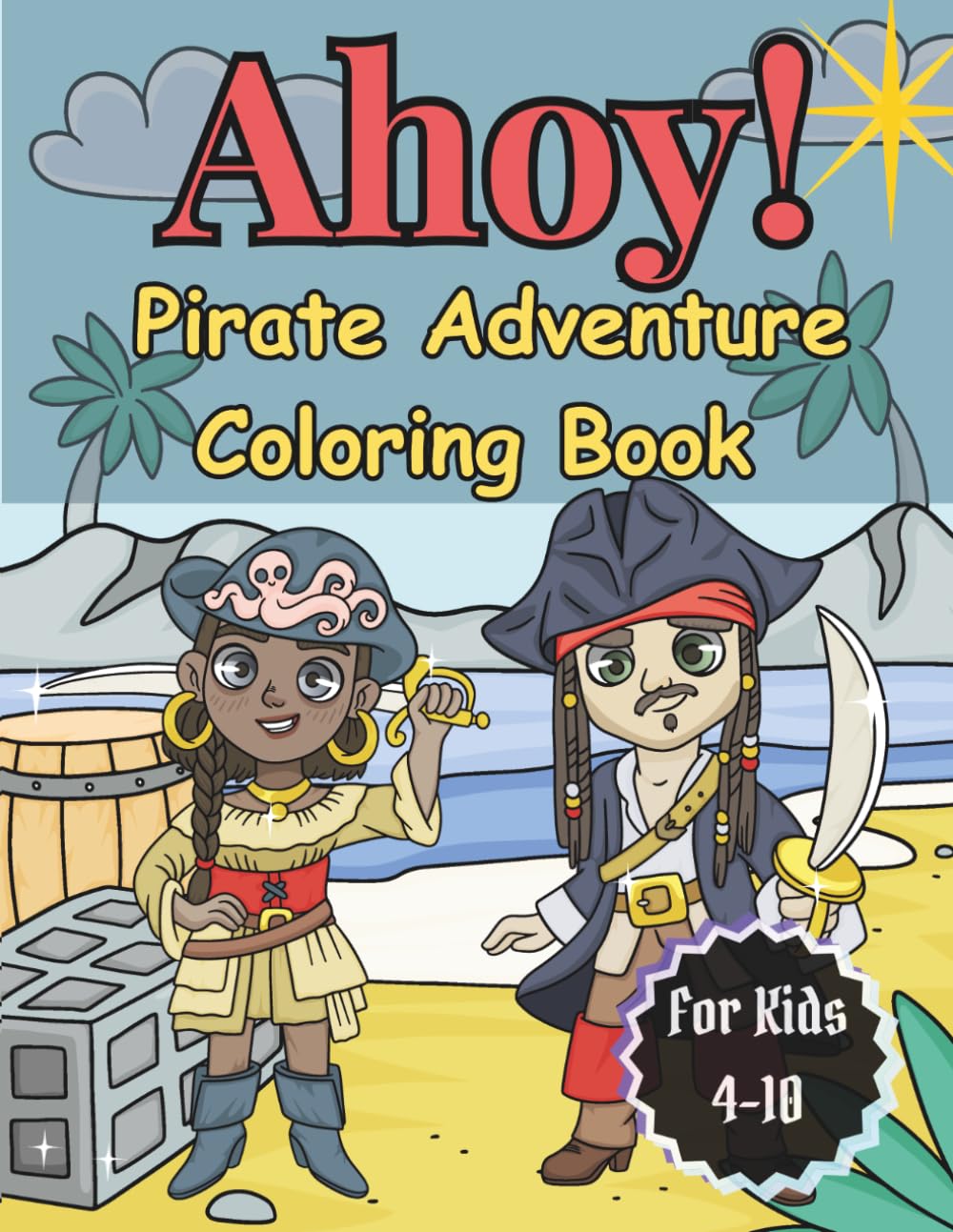 Ahoy!: Pirate Adventure Coloring Book For Kids