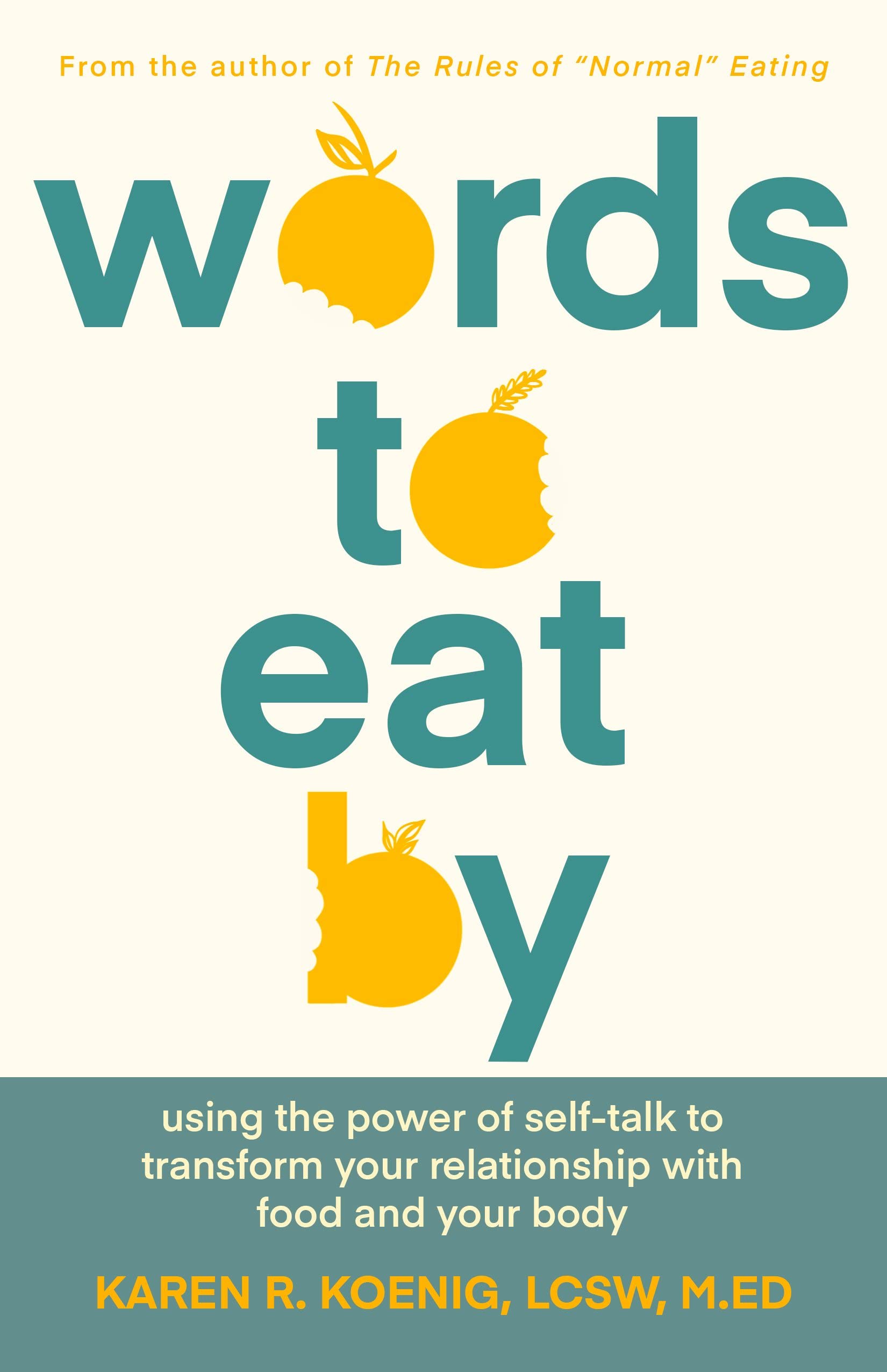 Words to Eat By: Using the Power of Self-talk to Transform Your
