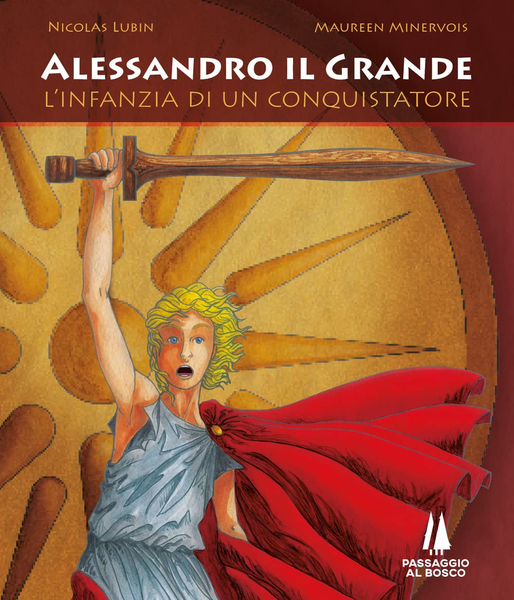 Alessandro Il Grande. L'infanzia Di Un Conquistatore - 4