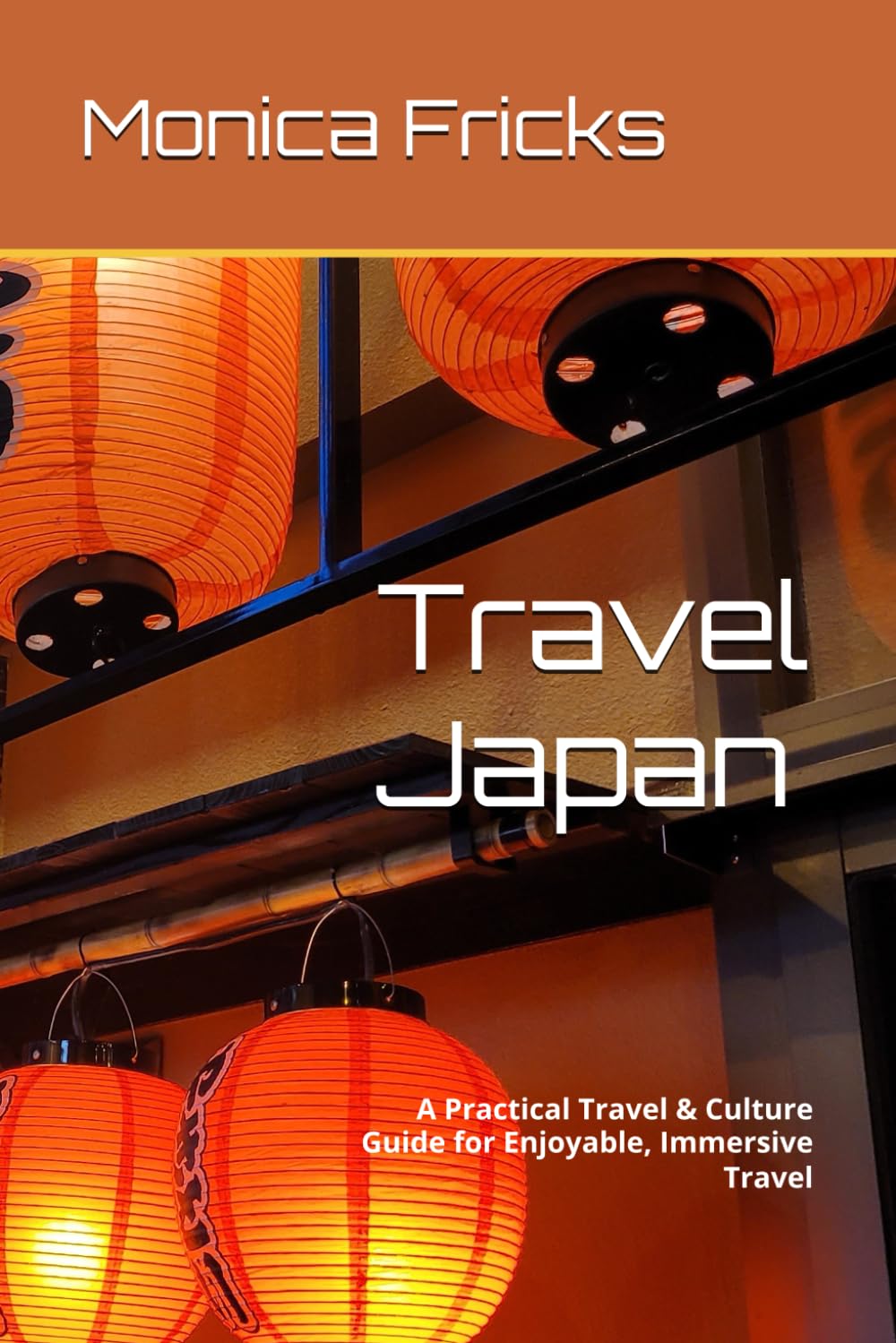 Travel Japan: A Practical Travel & Culture Guide for Enjoyable, Immersive Travel