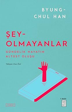 Şey Olmayanlar - Gündelik Hayatın Altüst Oluşu