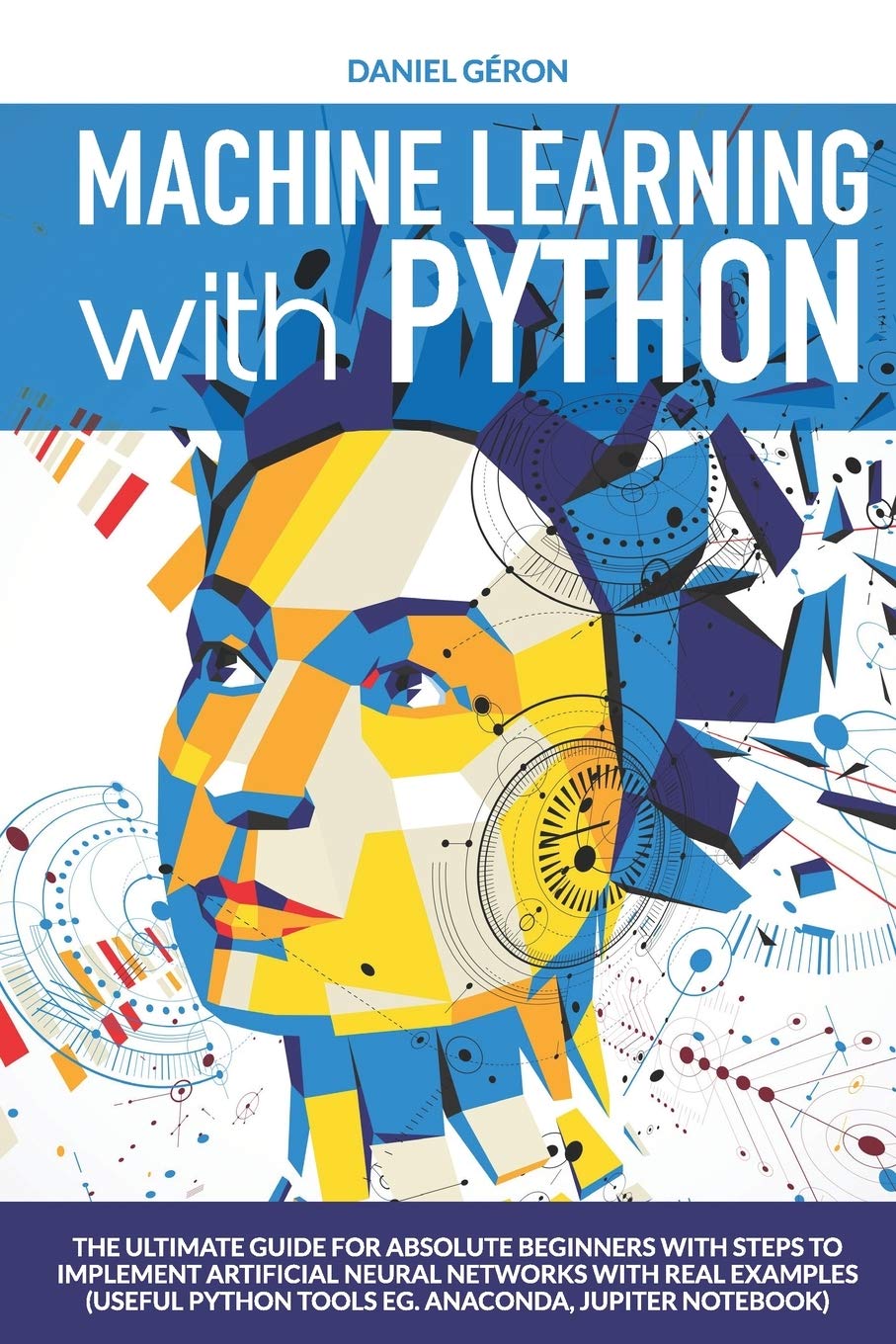 Machine Learning with Python: The Ultimate Guide for Absolute Beginners ...