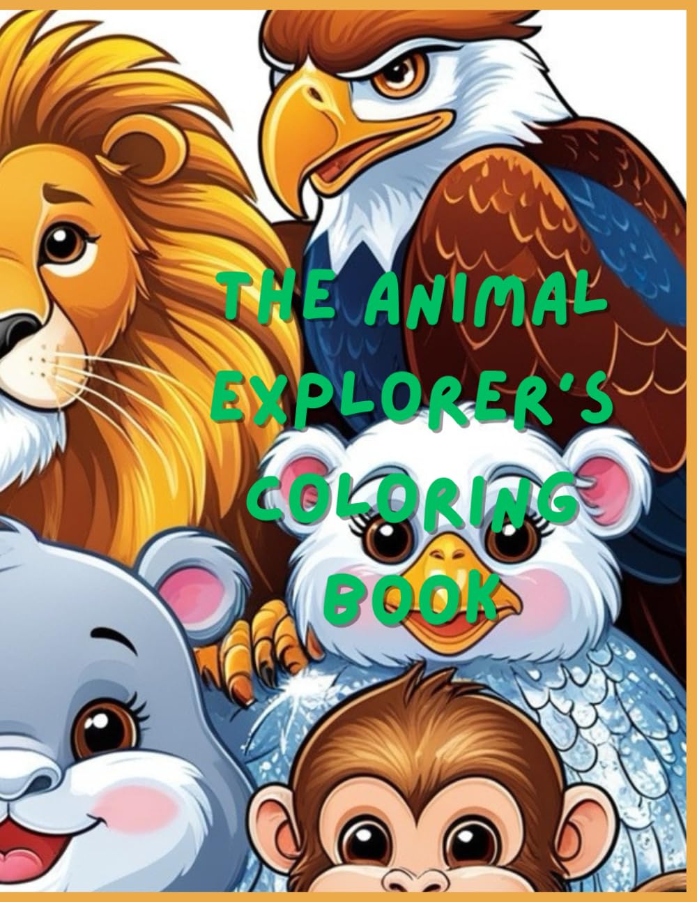 The Animal Explorer’s Coloring Book: Animals from Farm to Forest