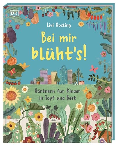 Bei mir blüht's!: Gärtnern für Kinder in Topf und Beet. Gartenbuch mit kindgerechtem Gartenwissen und kreativen Pflanzideen. Für Kinder ab 5 Jahren