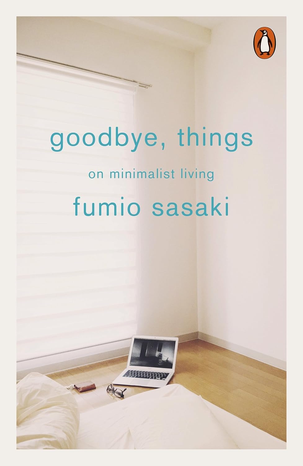 Goodbye, Things: On Minimalist Living: Amazon.co.uk: Sasaki, Fumio ...