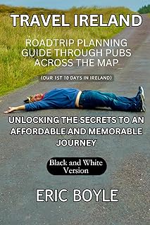 Travel Ireland: Road Trip Planning Guide Through Pubs Across the Map (Our 1st Ten Days in Ireland): Unlocking the Secrets to an Affordable and Memorable Journey