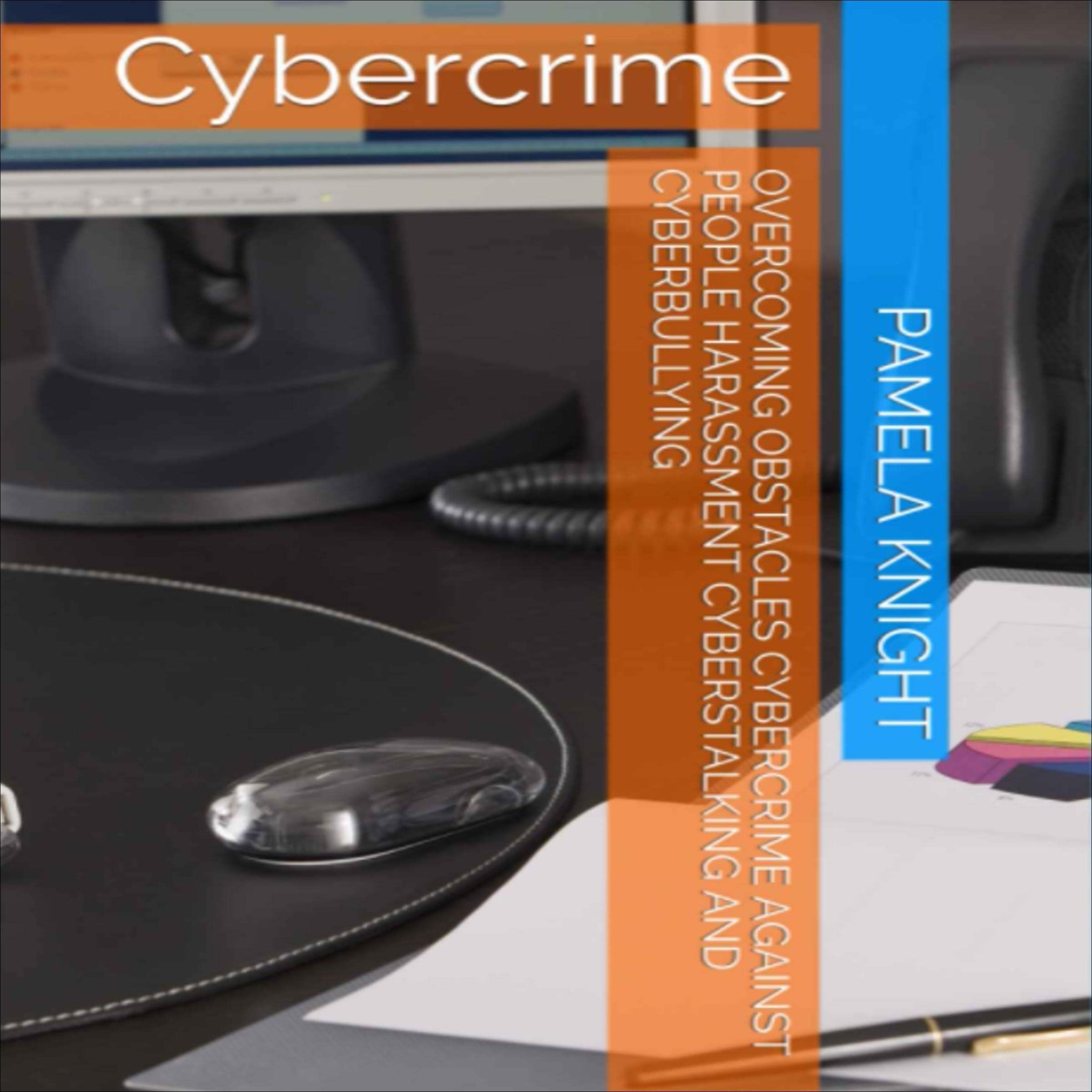 Overcoming Obstacles Cybercrime Against People Harassment Cyberstalking and Cyberbullying