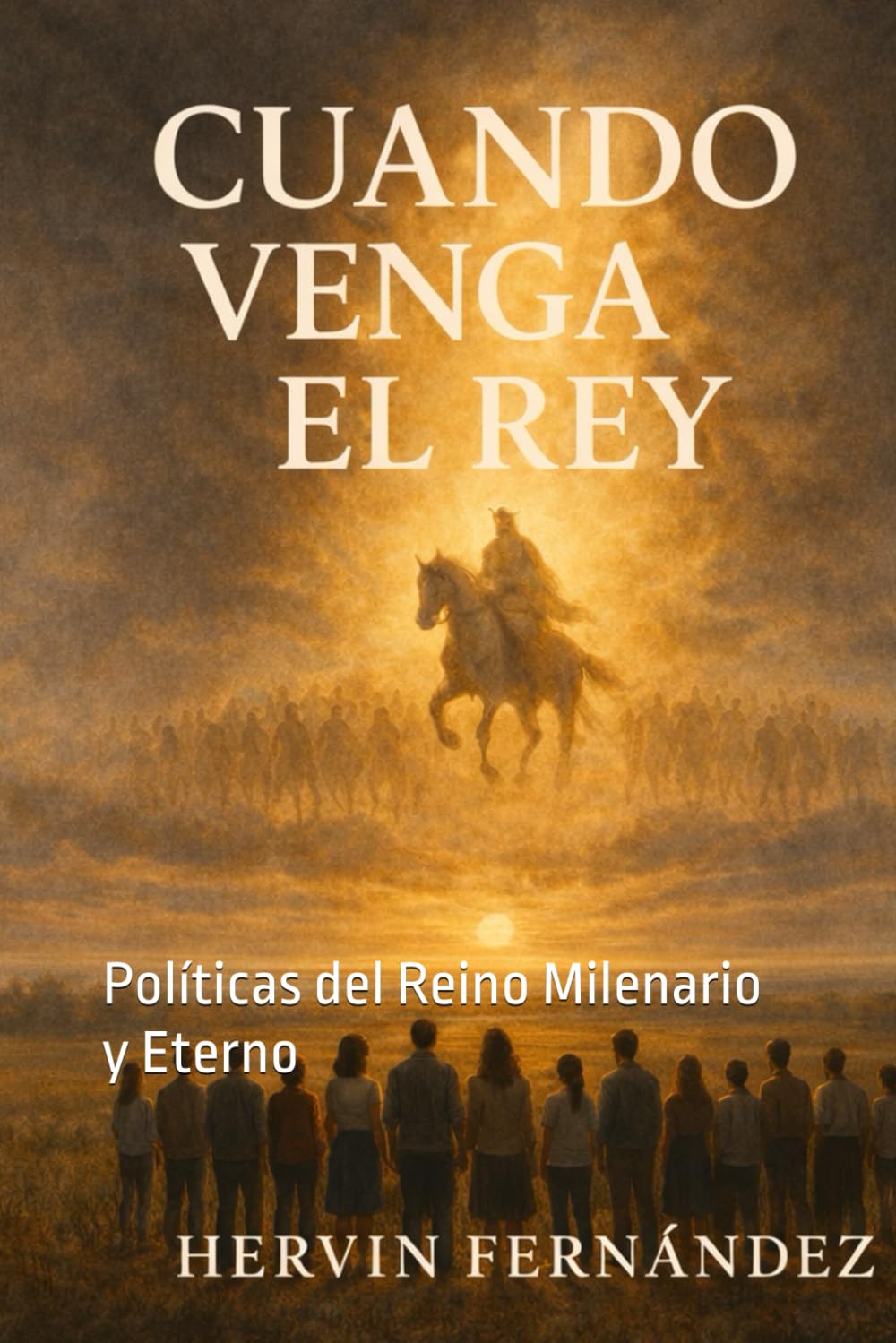 CUANDO VENGA EL REY: Políticas del Reino Milenario y Eterno