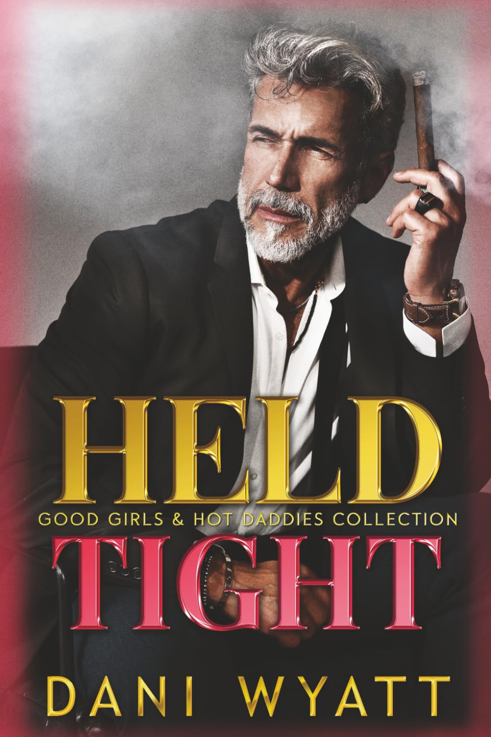 HELD TIGHT: A Good Girls & Hot Daddies Collection (The Good Girls)