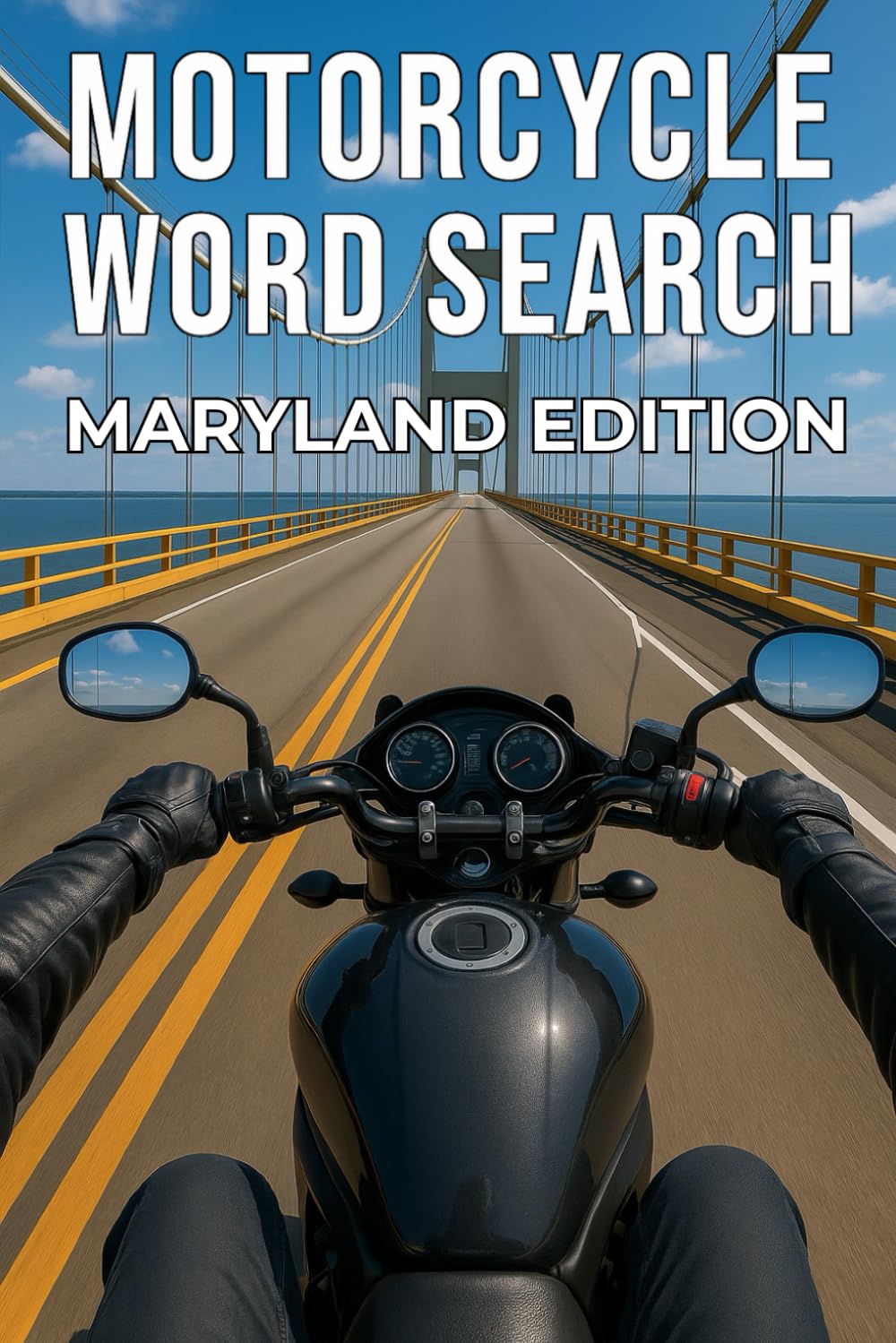 MOTORCYCLE WORD SEARCH MARYLAND EDITION: Explore Maryland’s Scenic Bay, Farmland, and Mountain Roads with 50 Puzzles and 750 Authentic Words (Motorcycle Word Search: State by State Series)