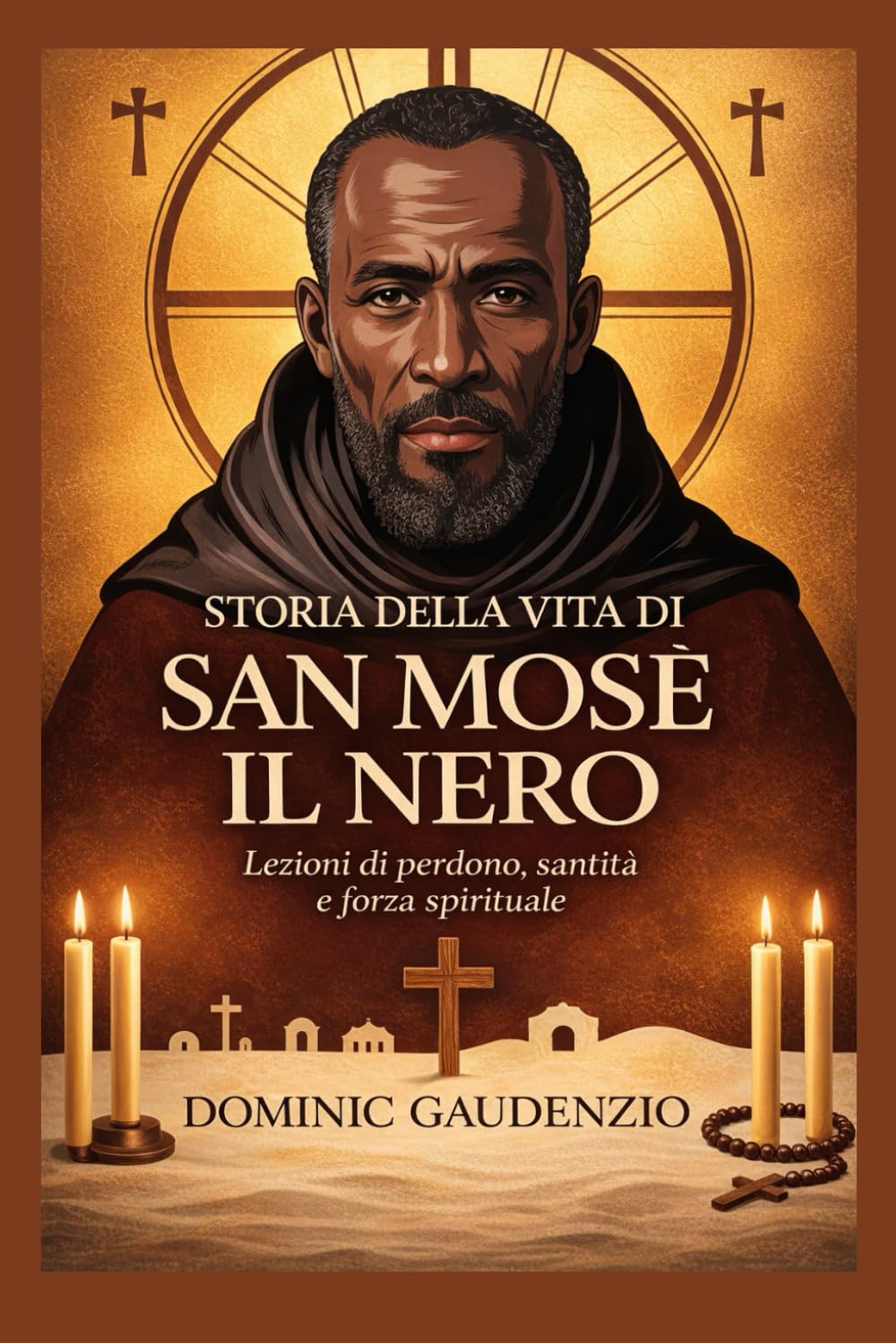 STORIA DELLA VITA DI SAN MOSÈ IL NERO (DOMINIC CATHOLIC BOOKS)