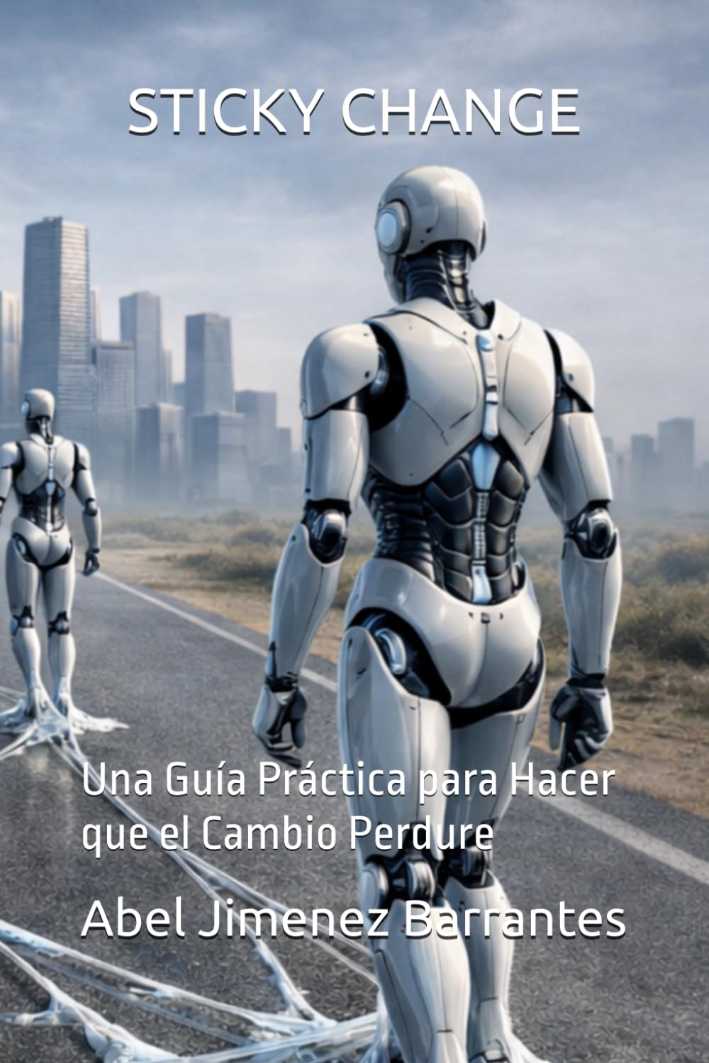 CAMBIO ADHESIVO: Una Guía Práctica para Hacer que el Cambio Perdure