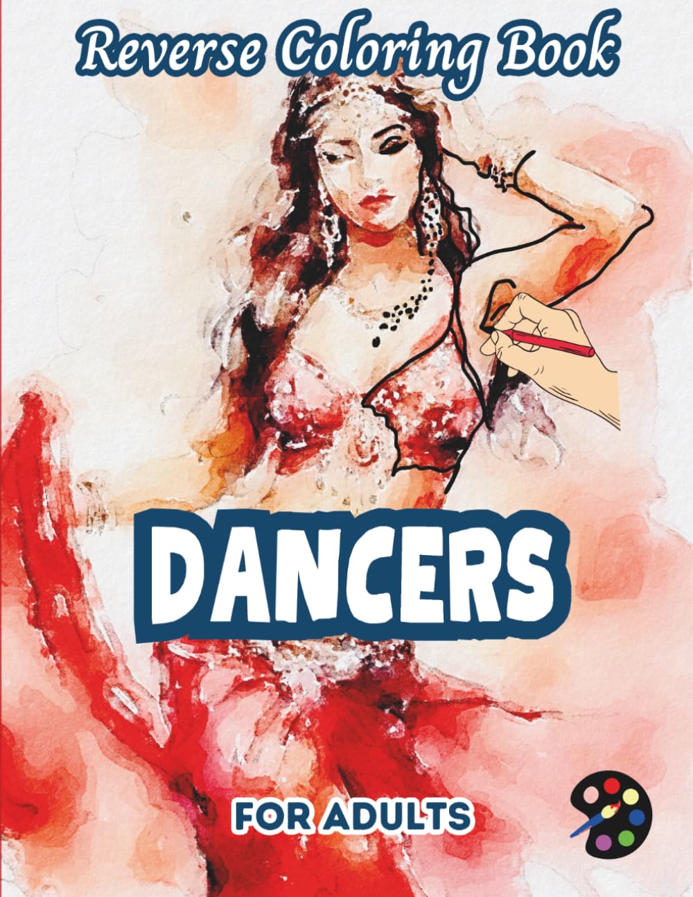 Dancers Reverse Coloring Book For Adults: 34 Beautiful Watercolor Designs | Creativity, Mindfulness, Meditation, Relaxation, Anti-stress Coloring