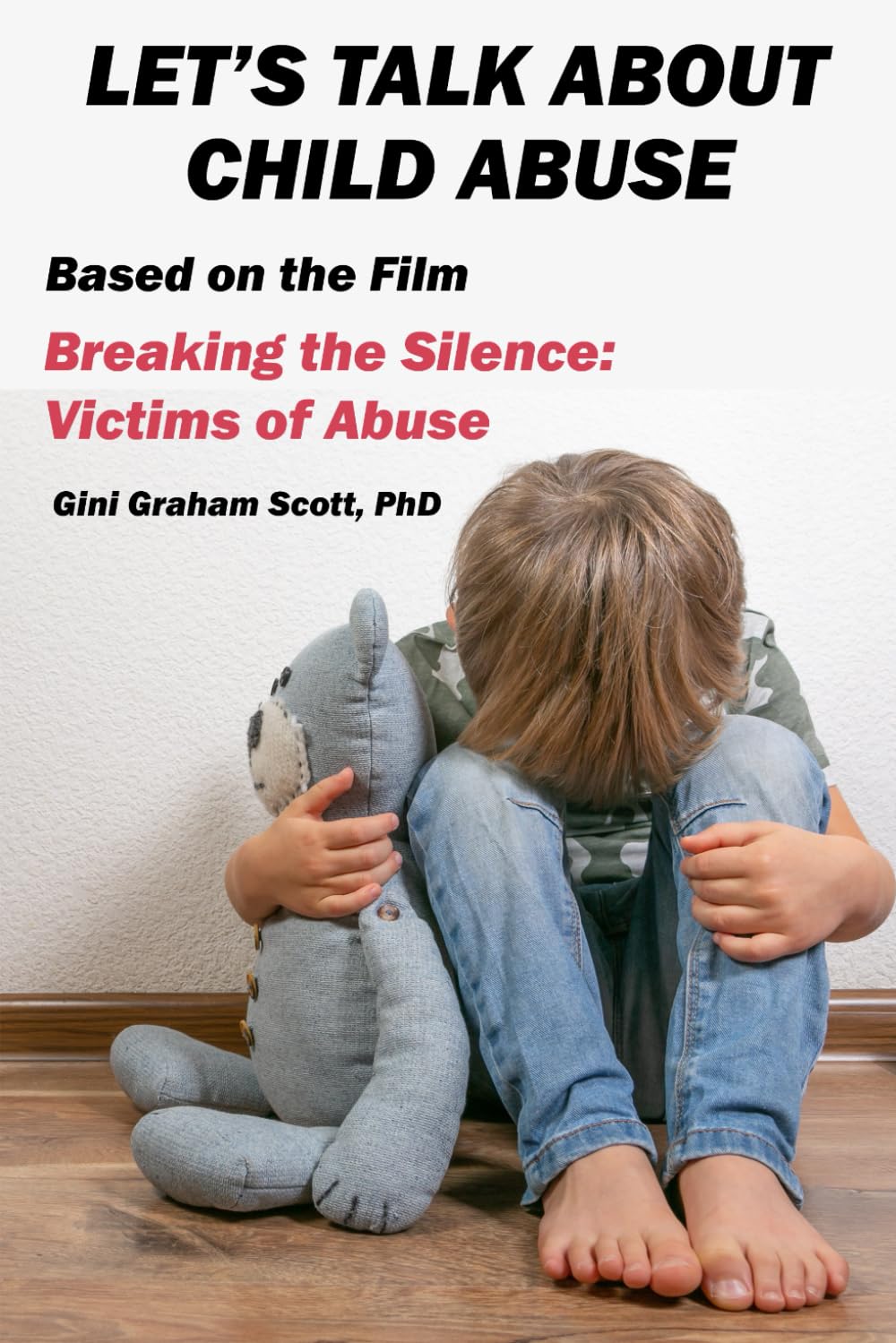 Let's Talk about Child Abuse: Based on the Film: Breaking the Silence: Victims of Abuse