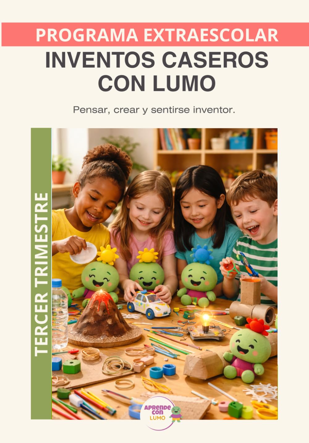 Inventos Caseros con LUMO – Programa Anual | Tercer Trimestre: 12 desafíos científicos para investigar, diseñar y comprender el mundo con autonomía (Programas Extraescolares Aprende con Lumo)