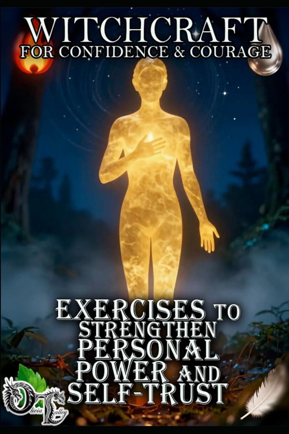 WITCHCRAFT FOR CONFIDENCE & COURAGE: EXERCISES TO STRENGTHEN PERSONAL POWER AND SELF-TRUST