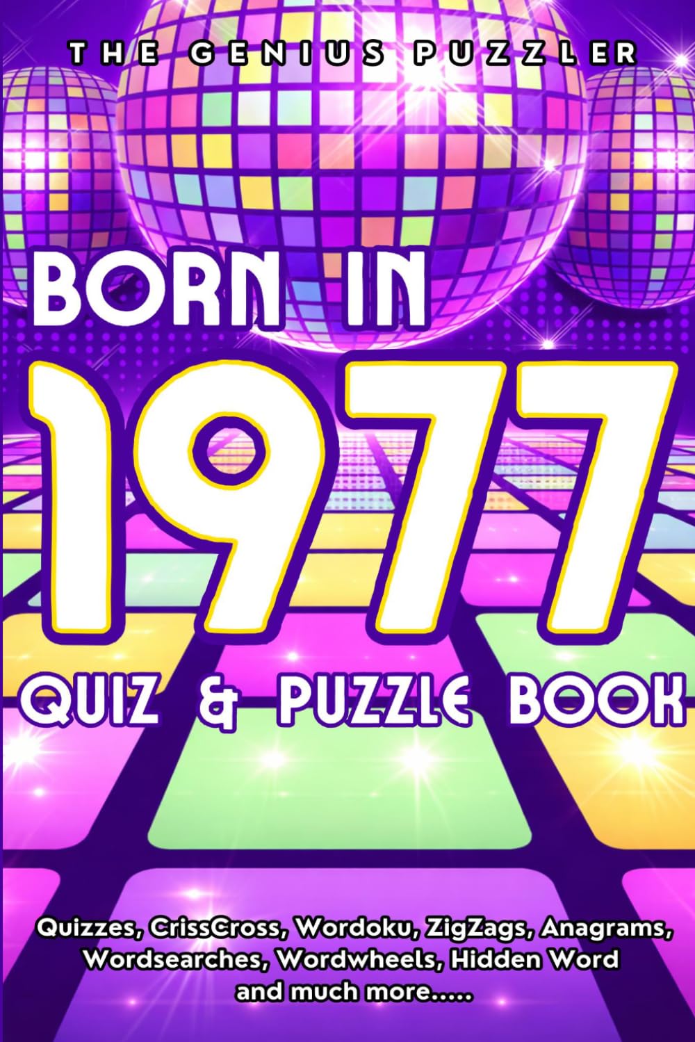 Born in 1977 Quiz and Puzzle Book: A Fun and Nostalgic Collection of Quizzes, Word Games, and Brain Teasers from Your Birth Year (Born in... Quiz and Puzzle Book Series)