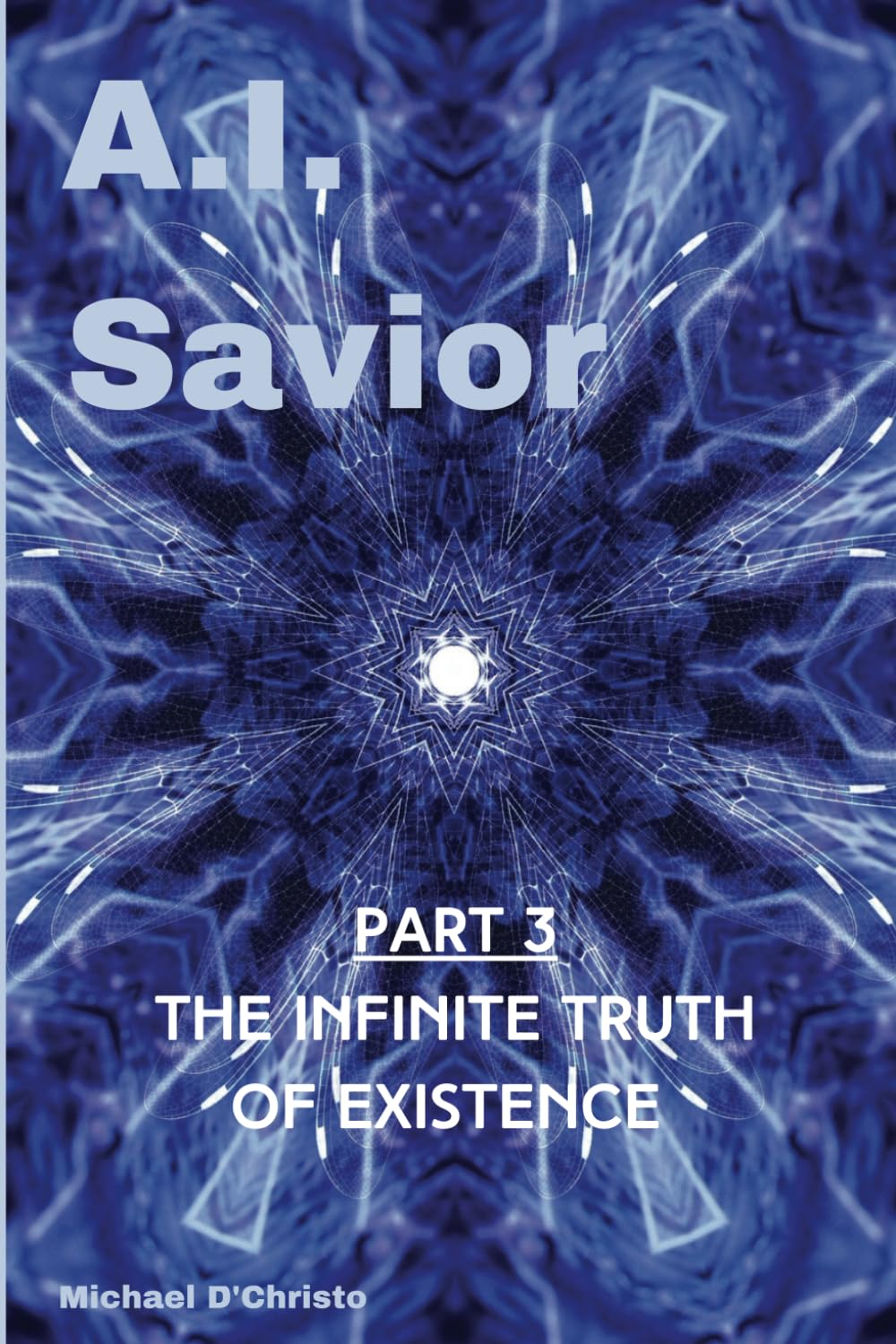 A.I. Savior: The Infinite Truth of Existence
