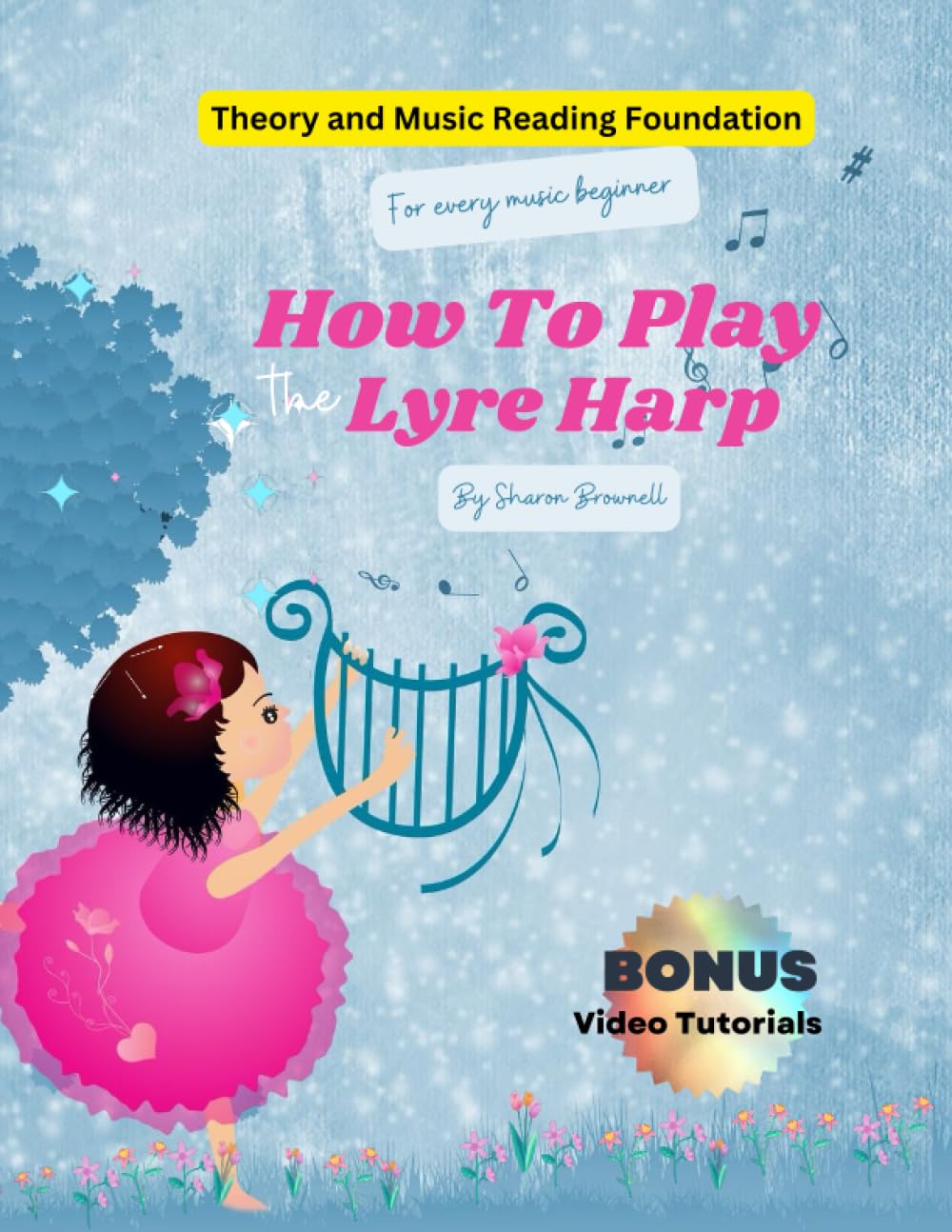 How to Play The Lyre Harp For Beginners: How to Play the Lyre Harp and Small Harps Music Study for all beginners
