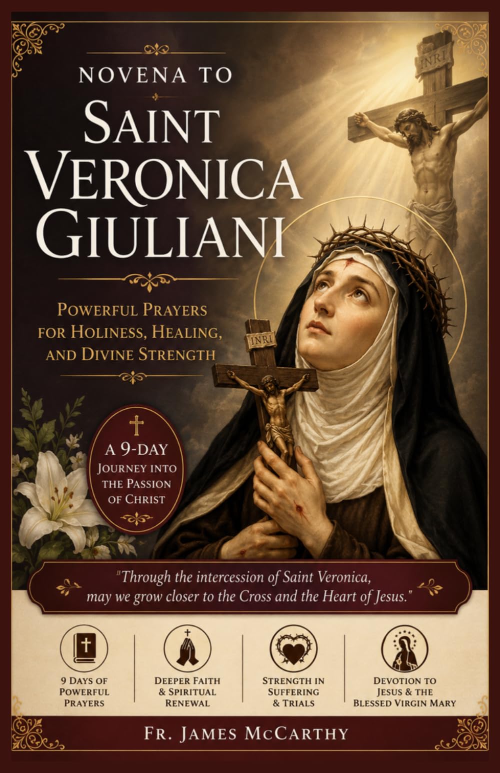 NOVENA TO SAINT VERONICA GIULIANI: Powerful Prayers for Holiness, Healing, and Divine Strength (Christian Religious Series)