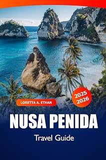 Nusa Penida Travel Guide 2025-2026: Uncover Bali Attraction, Stunning Beaches, Crystal Clear Waters, Cultural Wonders and Adventures in Indonesia