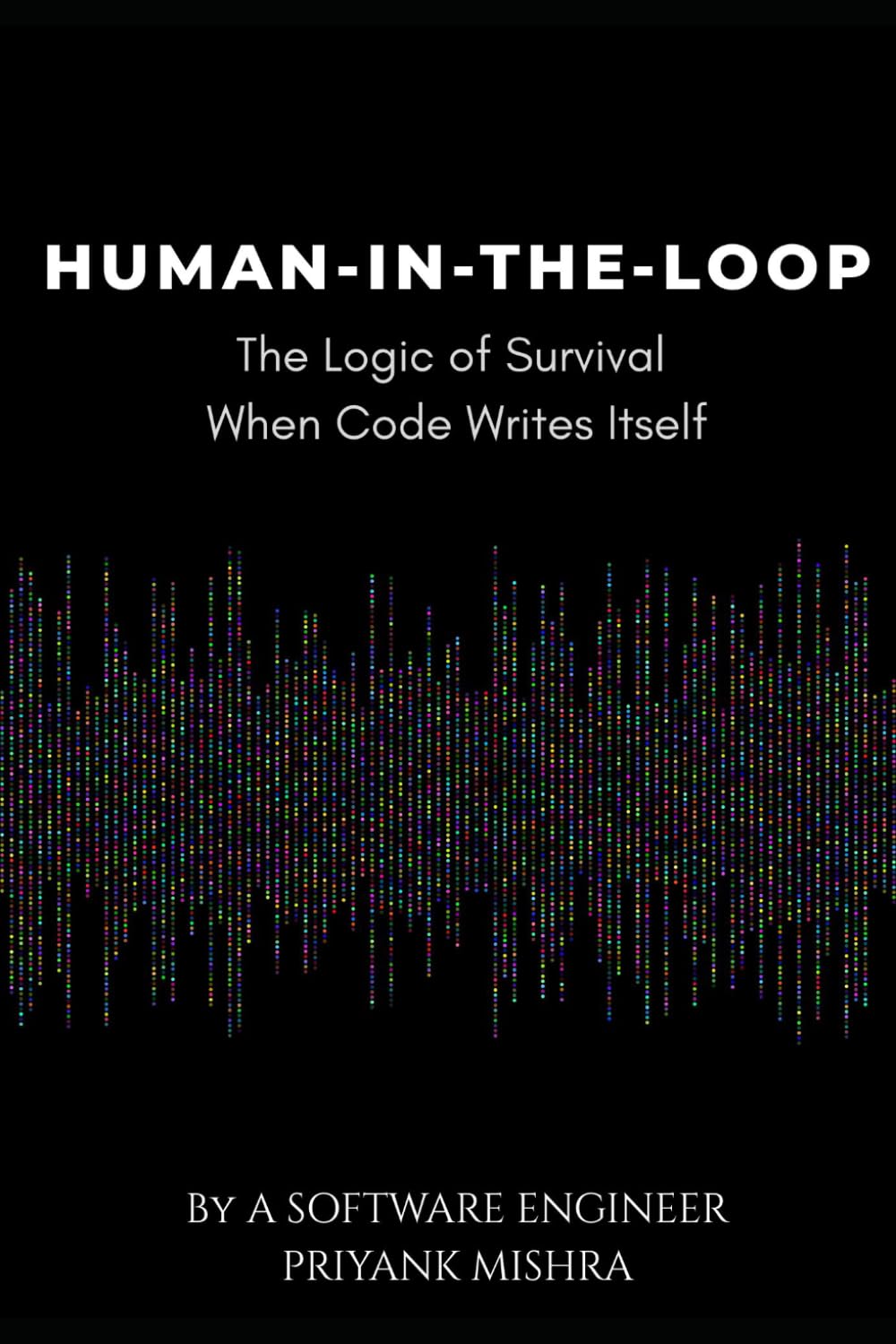 Human-in-the-Loop: The Logic of Survival When Code Writes Itself