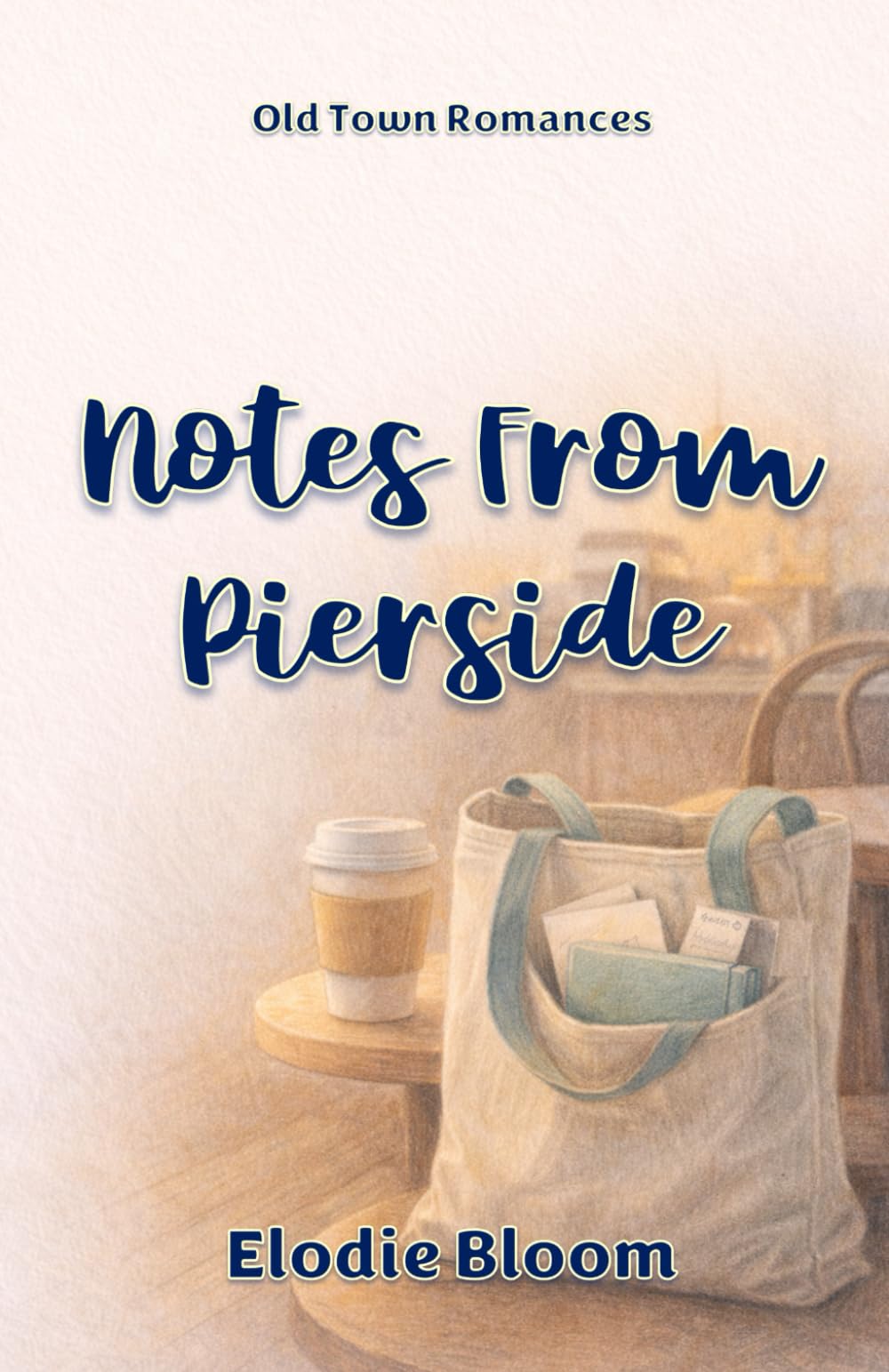 Notes From Pierside: An Old Town Romances Novel