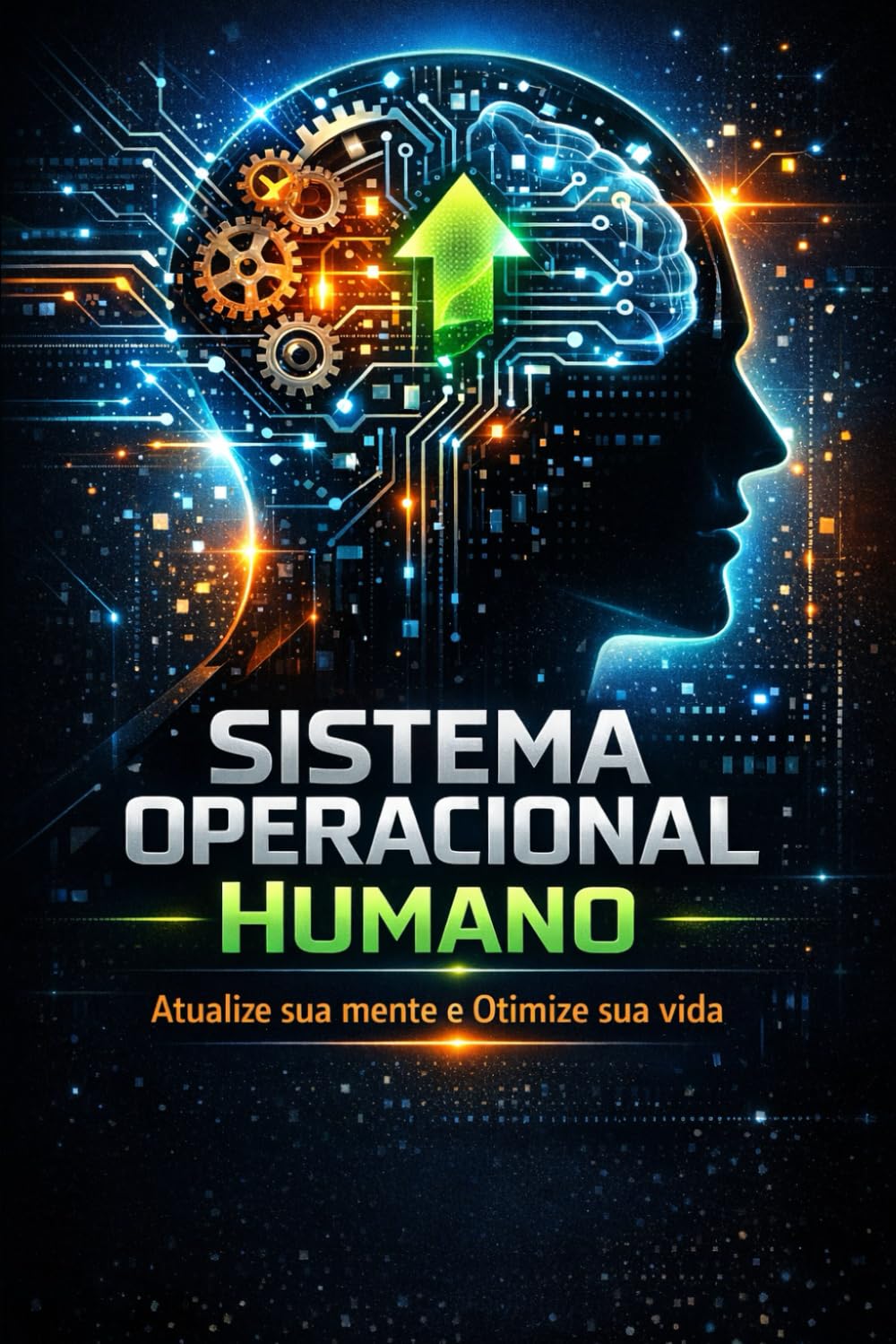 Sistema Operacional Humano: Atualize sua mente. Otimize sua vida.