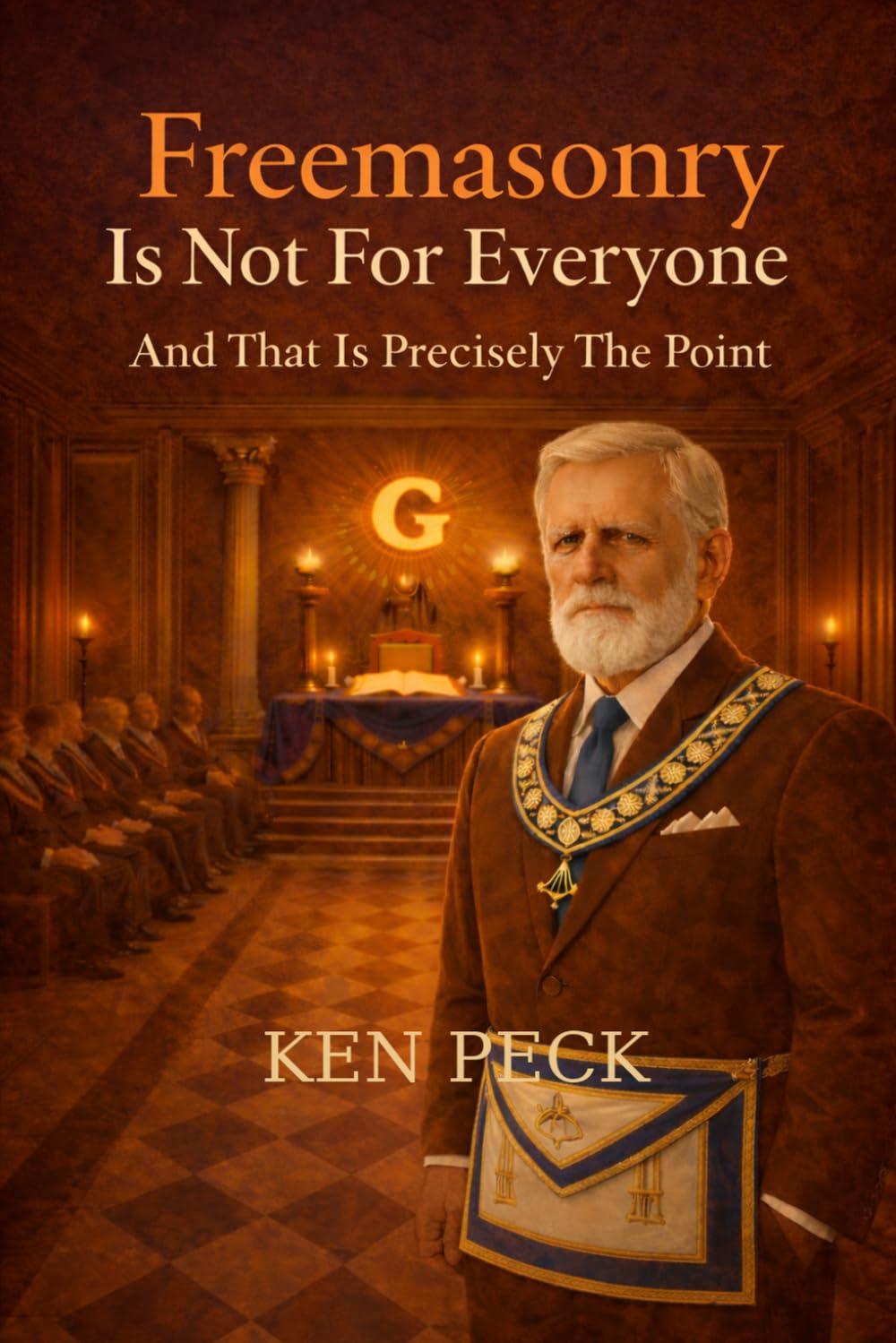 Freemasonry Is Not For Everyone: And That Is Precisely The Point (The Masonic Journey)