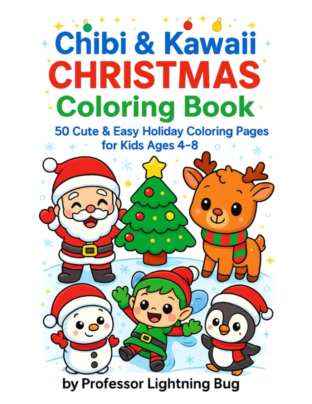 Chibi & Kawaii Christmas Coloring Book: 50 Cute & Easy Holiday Coloring Pages for Kids Ages 4-8