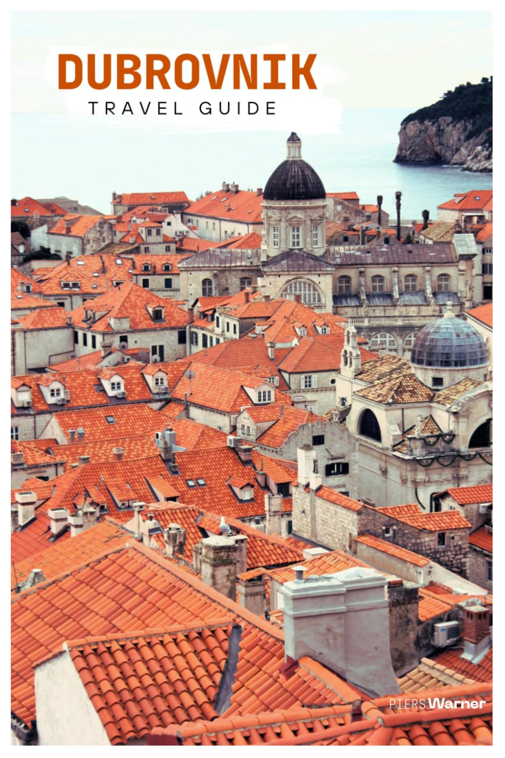 Dubrovnik Travel Guide: Attractions, City Walls, Lokrum Island, Food Culture, Day Trips and Itineraries