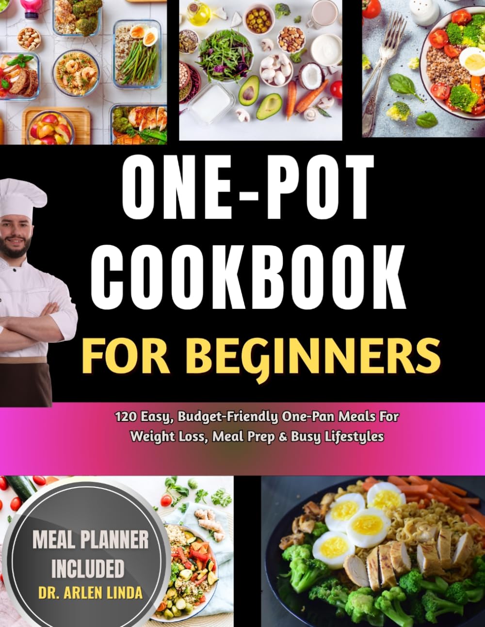 One-Pot Cookbook for Beginners: 120 Easy, Budget-Friendly One-Pan Meals For Weight Loss, Meal Prep & Busy Lifestyles
