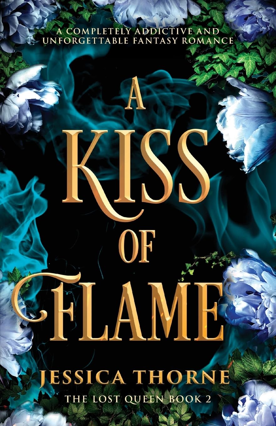 A Kiss of Flame: A completely addictive and unforgettable fantasy romance: 2 (The Lost Queen)