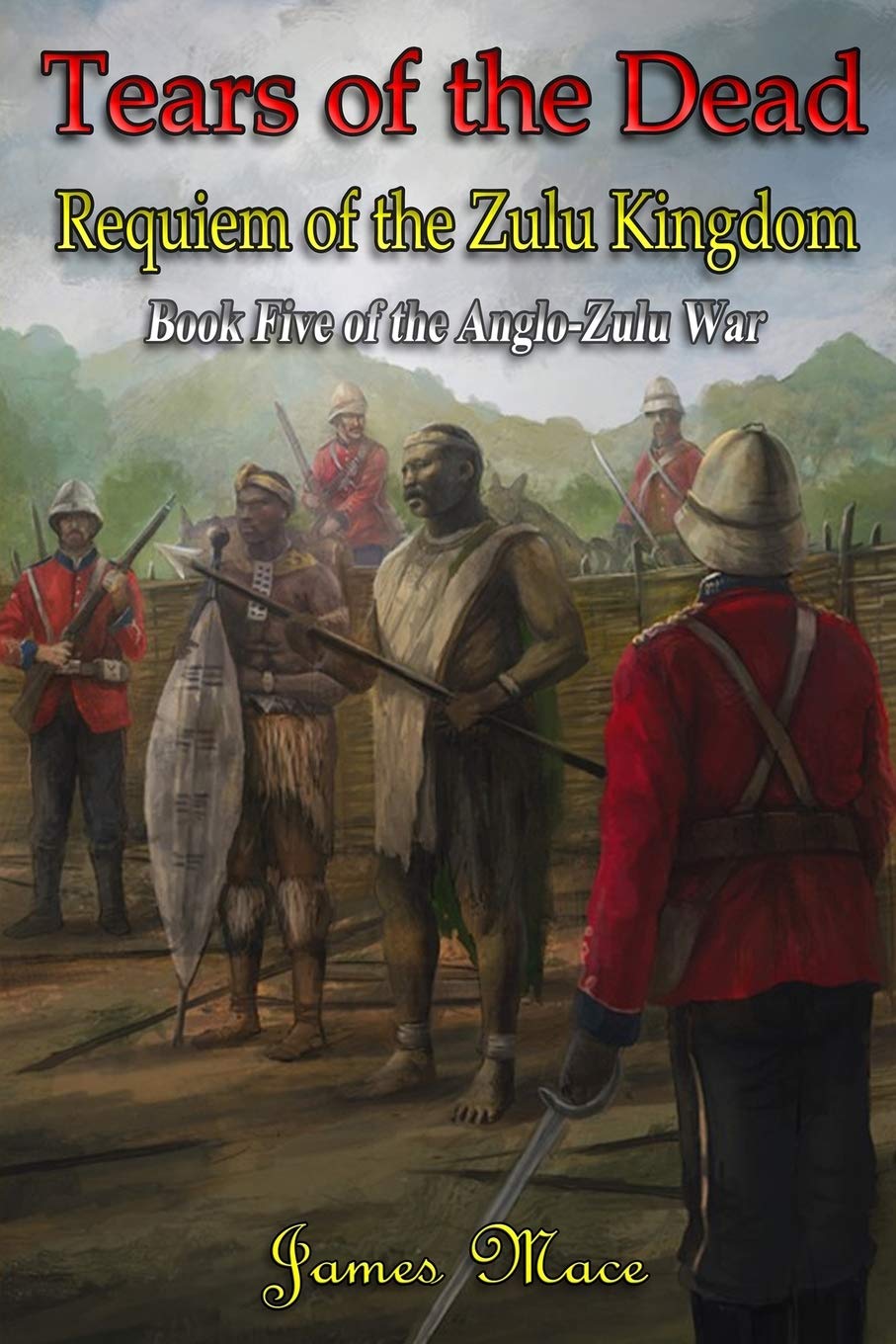 Tears of the Dead: Requiem of the Zulu Kingdom: 5 (The Anglo-Zulu War)