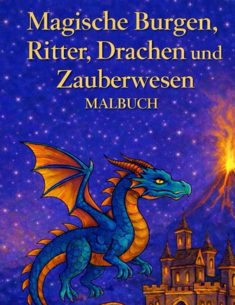 Magische Burgen, Ritter, Drachen und Zauberwesen Malbuch