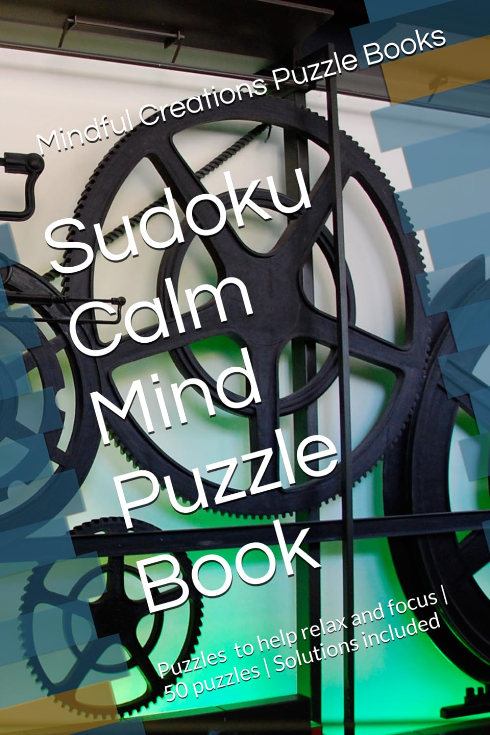 Sudoku Calm Mind Puzzle Book: Sudoku puzzles for a calm and relaxed mind to help relax and focus | 6x9 inches,110 pages | 50 puzzles | Solutions included (Sudoku Puzzle Theme Books)