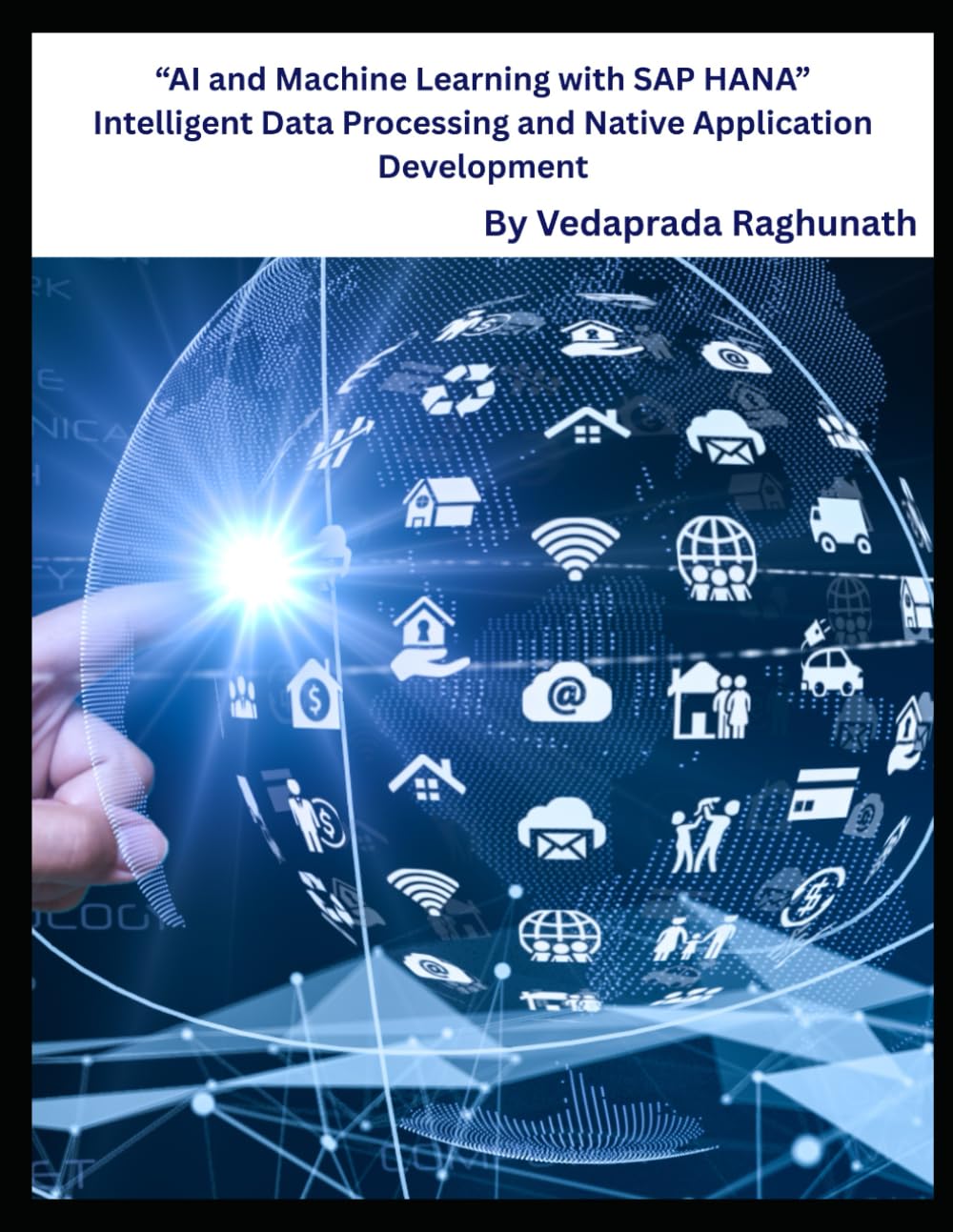“AI and Machine Learning with SAP HANA: ” Intelligent Data Processing and Native Application Development"