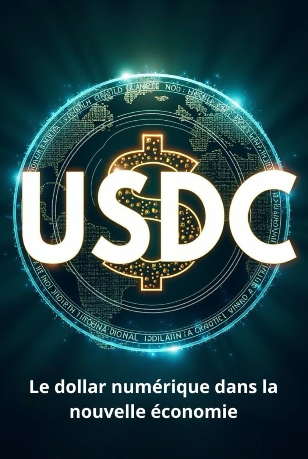 USDC Le dollar numérique dans la nouvelle économie: Comment l'USDC façonne une nouvelle ère de la finance et des paiements internationaux