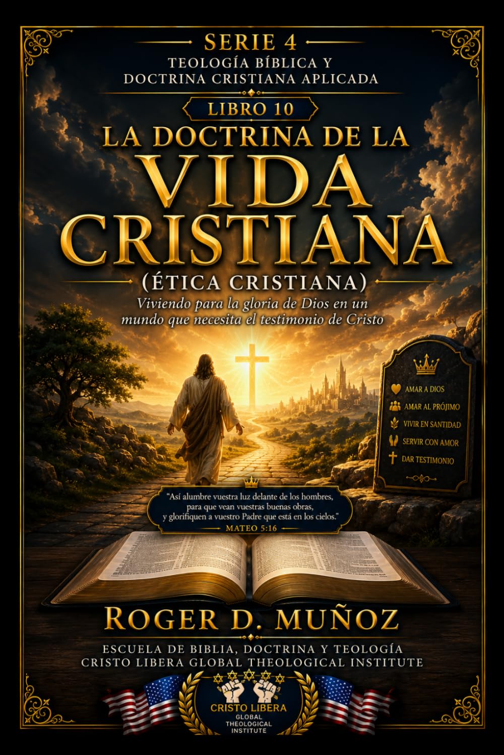 LA DOCTRINA DE LA VIDA CRISTIANA (ÉTICA CRISTIANA): Viviendo para la gloria de Dios en un mundo que necesita el testimonio de Cristo (TEOLOGÍA BÍBLICA Y DOCTRINA CRISTIANA APLICADA)