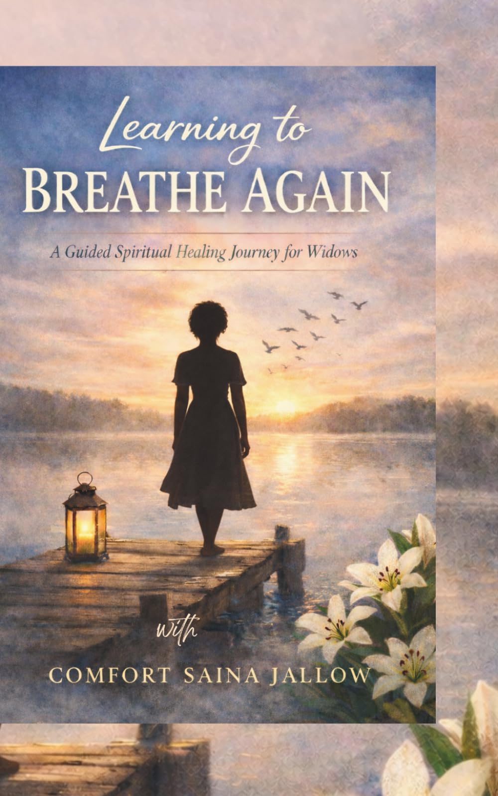 Learning to Breathe Again - A Guided Spiritual Healing Journey for Widows