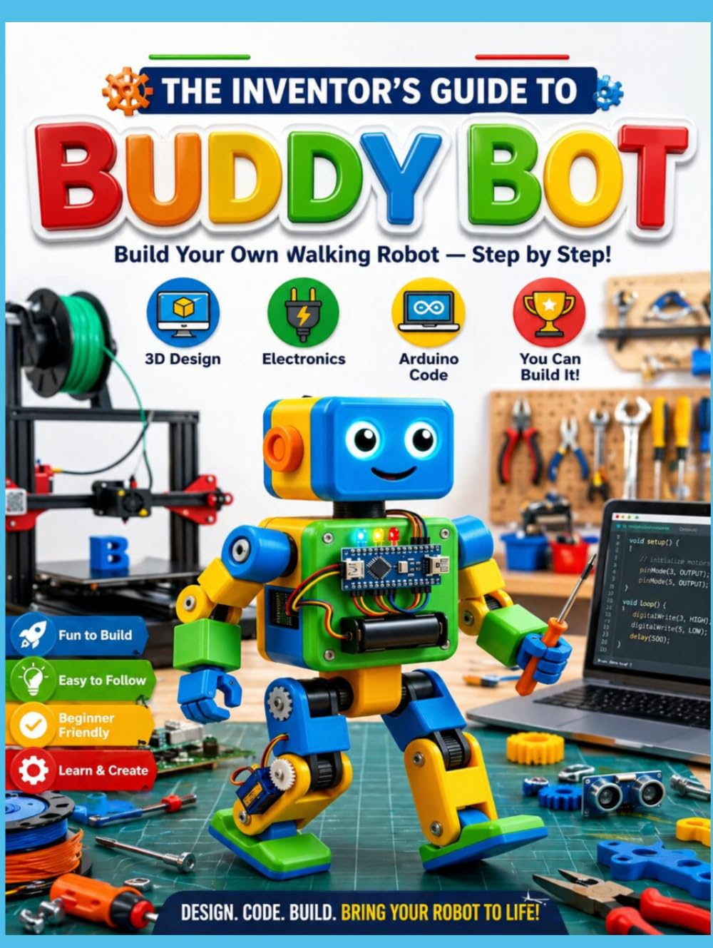 The inventor's guide to buddy bot: build your own walking robot step by step guide